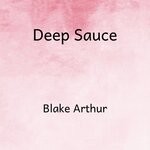 cover: Blake Arthur - Deep Sauce