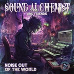 cover: Sound Alchemist - Noise Out Of The World