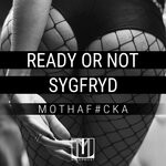 cover: Ready Or Not|Sygfryd - MothaF#cka