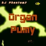 cover: Dj Phantom 7 - Organ Pumy