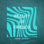 cover: John Arway - Reality Of Friends