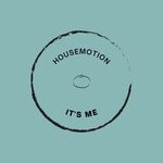 cover: Housemotion - Its Me