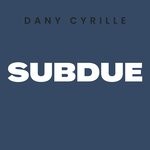 cover: Dany Cyrille - Subdue