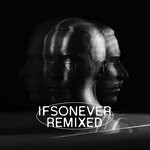 cover: Ifsonever - Ifsonever Remixed