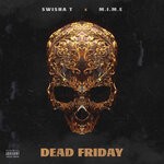 cover: M.I.M.E|Swisha T - Deadfriday!