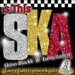 cover: Shino Blackk - Is This Ska (Larry LaBirt Rework)