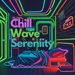 cover: Chillwave Sereniity - Chillwave Chronicles