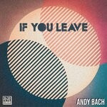 cover: Andy Bach - If You Leave