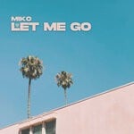 cover: Miko - Let Me Go