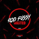 cover: Rod Fussy - Wasted