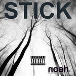 cover: Noah - Stick (Explicit)