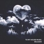 cover: Delgado - To My House Music