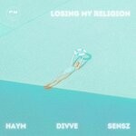 cover: sensz|HAYM|divve - Losing My Religion