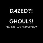 cover: dazed?! - GHOUL$! (Explicit)