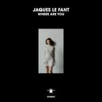 cover: Jaques Le Fant - Where Are You