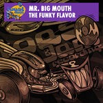 cover: Mr. Big Mouth - The Funky Flavor