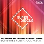 cover: Mike Ferullo|Atilla Cetin|Block & Crown - Sometimes (I Get A Good Feelin')