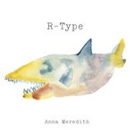 cover: Anna Meredith - R-Type