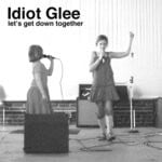 cover: Idiot Glee - Let's Get Down Together