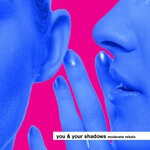 cover: Moderate Rebels - You & Your Shadows