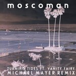 cover: Moscoman|Vanity Fairy - Turning Tides (Michael Mayer Remix)