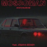 cover: Moscoman - What's Killing Me