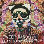 cover: Sweet Baboo - Let's Go Swimming Wild