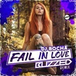 cover: Dj Bocha - Fail In Love (Buzzed Remix)