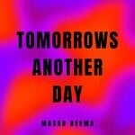 cover: Masud' Neema - TOMORROWS ANOTHER DAY