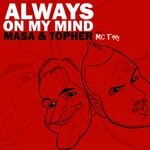 cover: MC Tiny|Masa & Topher - Always On My Mind