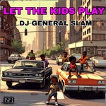 cover: Dj General Slam - Let The Kids Play