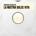 cover: Arnaud Deblois - La Nostra Dolce Vita