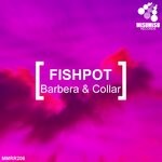 cover: Barbera & Collar - Fishpot (Original Mix)