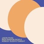 cover: Ibiza Random People|Jason Rivas - Nobody Sleeps Tonight