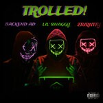 cover: 2turntty|Backend Ad|Lil Swaggy - Trolled! (Explicit)