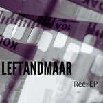 cover: Leftandmaar - Reel EP