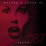 cover: Matush|Lopez Dj - 4EVER