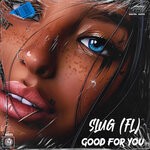 cover: Slug (fl) - Good For You