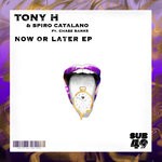 cover: Tony H|Spiro Catalano - Now Or Later EP