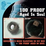 cover: 100 Proof Aged In Soul - Somebody's Been Sleeping In My Bed...plus + 100 Proof Aged In Soul...plus