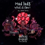 cover: Mad Lads - What Is Flow?