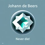 cover: Johann De Beers - Never Die!