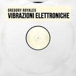 cover: Gregory Royalex - Vibrazioni Elettroniche