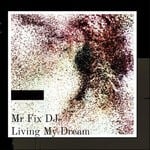 cover: Mr Fix Dj - Living My Dream