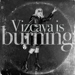 cover: Las Bibas From Vizcaya - Vizcaya Is Burning