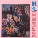 cover: The Fall - Perverted By Language (Expanded Edition - Explicit)