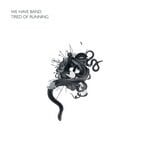 cover: We Have Band - Tired Of Running (Remixes)