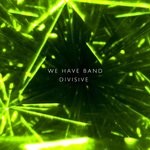 cover: We Have Band - Divisive EP