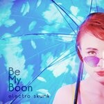 cover: Electro Skunk - Be My Boon