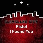 cover: Pistol - I Found You